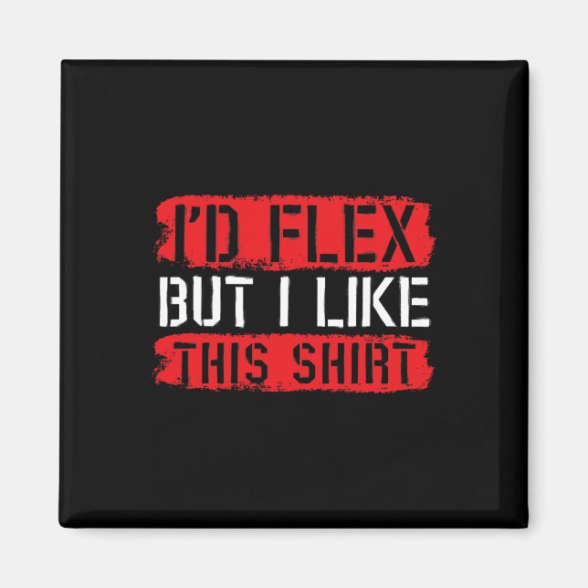 Íman Eu me flexionaria, mas gosto desta camisa  (Frente)