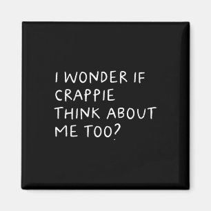 Íman Eu Me Pergunto Se Crappie Pense Em Mim Também Pesc