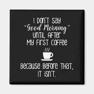 Íman Eu não digo o bom dia até depois do café