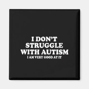 Íman Eu não luto com autismo Eu sou muito bom nisso