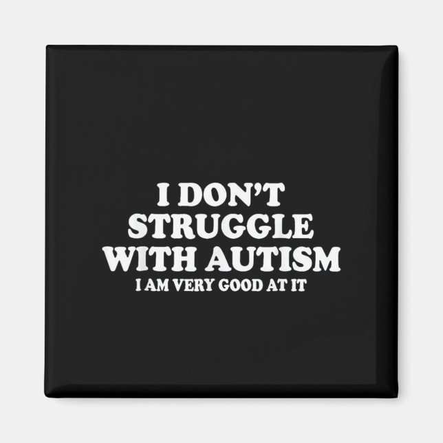 Íman Eu não luto com autismo Eu sou muito bom nisso (Frente)