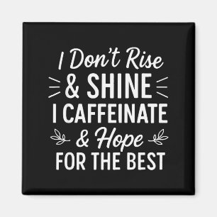 Íman Eu Não Me Levanto E Brilho Cafeína Café Engraçado 