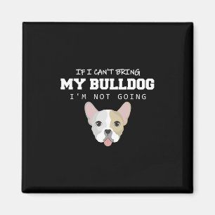 Íman Eu não posso trazer meu Bulldog Eu não vou