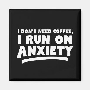Íman Eu não preciso de café, eu corro em ansiedade