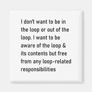 Íman Eu não quero estar no loop ou fora do loop