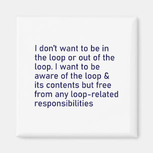 Íman Eu não quero estar no loop ou fora do loop