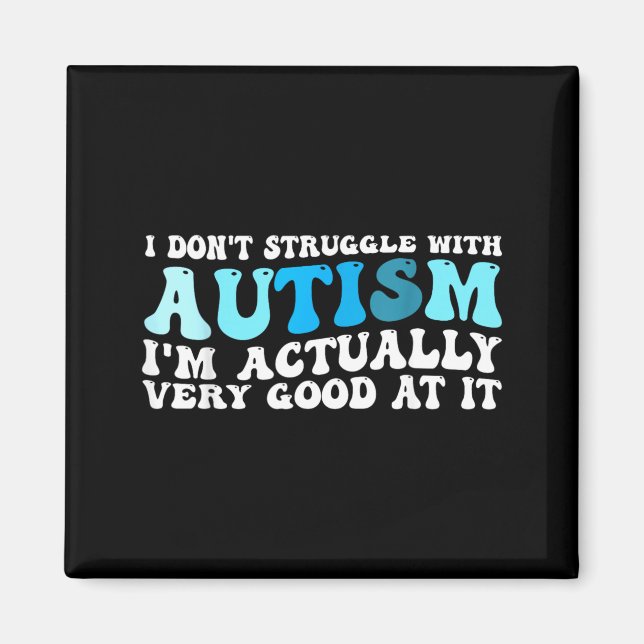 Íman Eu Não Tenho Dificuldade com Autismo Eu Sou Muito  (Frente)