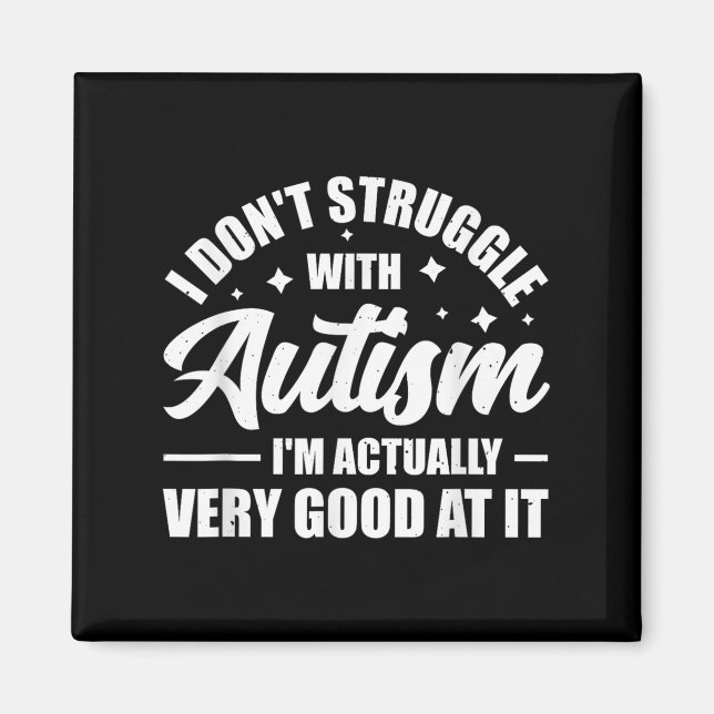Íman Eu Não Tenho Dificuldade Com Autismo Na Verdade So (Frente)