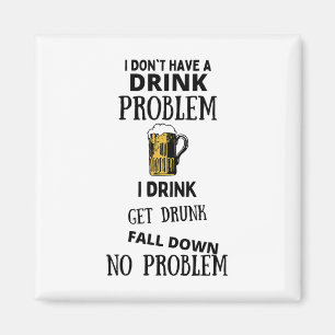 Íman Eu não tenho um problema com bebidas Eu bebo para