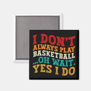Íman Eu nem sempre jogo basquete Oh, espera, sim
