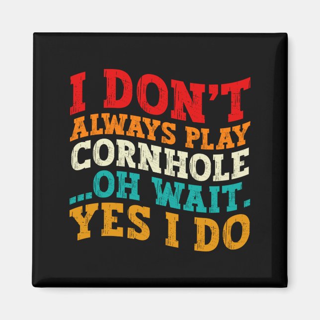 Íman Eu nem sempre jogo Cornhole Ah, espera, sim, eu jo (Frente)