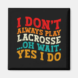 Íman Eu Nem Sempre Jogo Lacrosse Oh Espere Sim Eu Faço