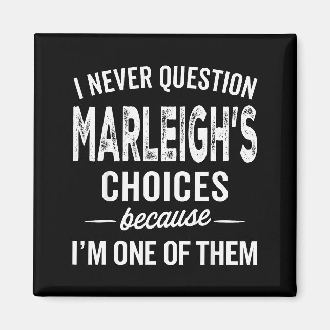 Íman Eu Nunca Questiono as Escolhas de Marleigh - Marle (Frente)