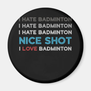 Íman Eu Odeio Badminton Eu Odeio Bela Foto Eu Amo Badmi