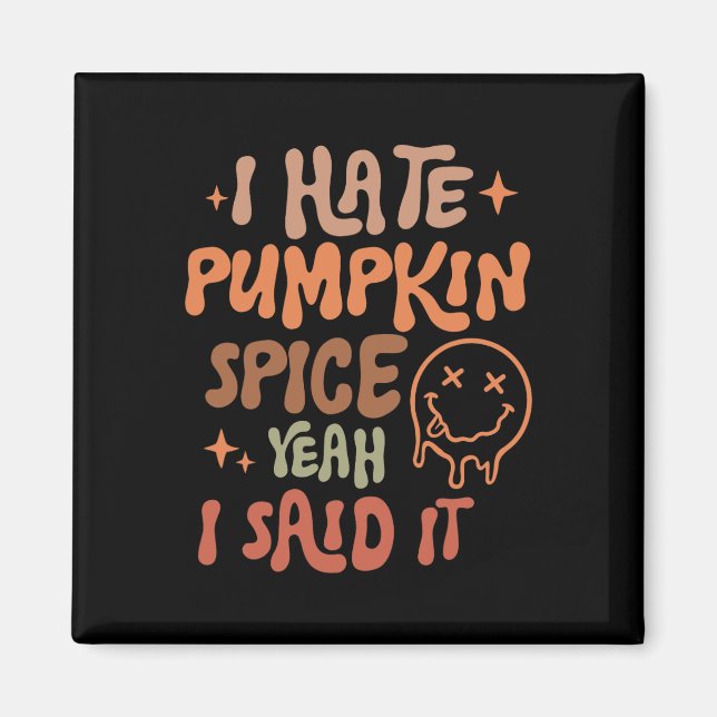Íman Eu Odeio Pumpkin Spice Sim Eu Disse Que É Engraçad (Frente)
