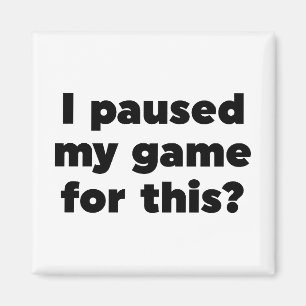 Íman Eu pausei meu jogo por isso?