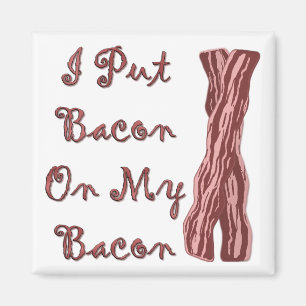 Íman Eu pôr o bacon sobre meu bacon