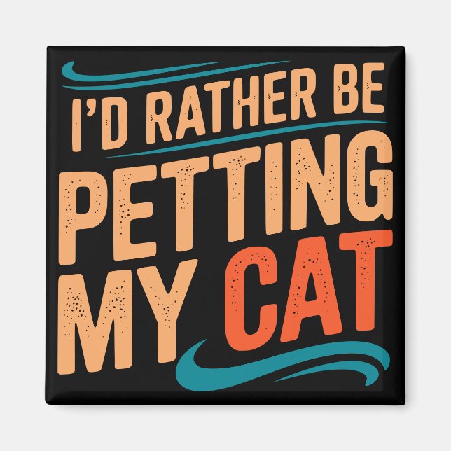Íman Eu Preferencialmente Ficaria Engraçando Meu Gato E (Frente)