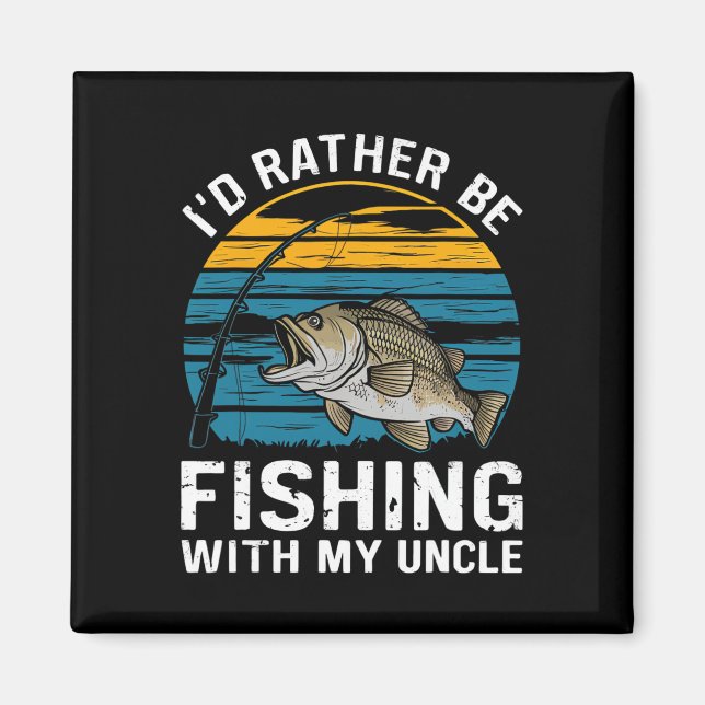 Íman Eu Preferiria Estar Pescando Com Meu Tio  (Frente)