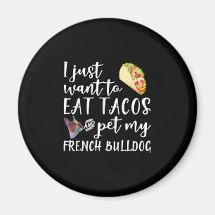 Íman Eu Só Quero Comer Tacos E Comer Meu Bulldog Franc