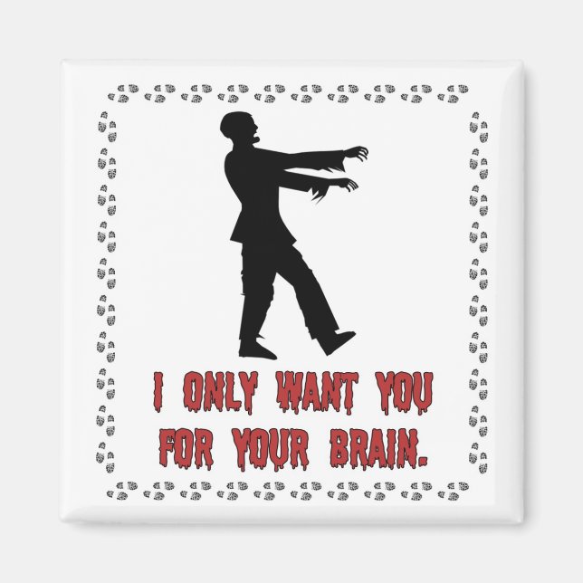 Íman Eu Só Quero Você Para Seu Cérebro Zombie Magnet (Frente)