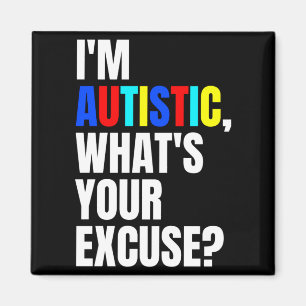 Íman Eu sou autista. Qual é a sua desculpa? Camiseta de