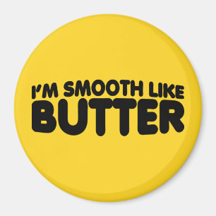 Íman Eu sou liso como a manteiga