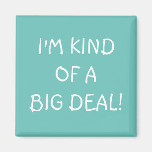 Íman Eu sou meio que um imã do Big Deal