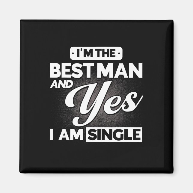 Íman Eu Sou O Melhor Homem E Sim, Eu Sou Solteiro Chá d (Frente)