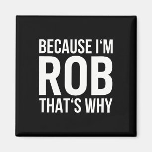 Íman Eu Sou Rob Por Que Nome Shirt Aniversário Rob