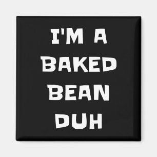 Íman Eu sou um Bean Duh Feio Divertido Preguiçoso Fácil