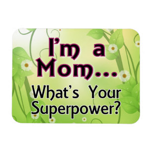 Íman Eu sou uma mamã… O que é sua superpotência