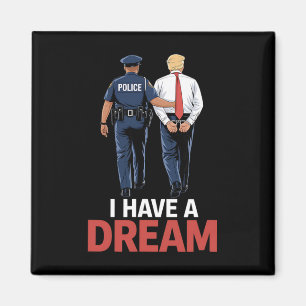 Íman Eu Tenho Um Sonho Divertido Frase da Polícia Trump