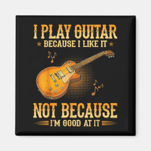 Íman Eu toco guitarra porque gosto e não porque sou