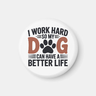 Íman Eu Trabalho Duro Para Meu Cachorro Viver Melhor -
