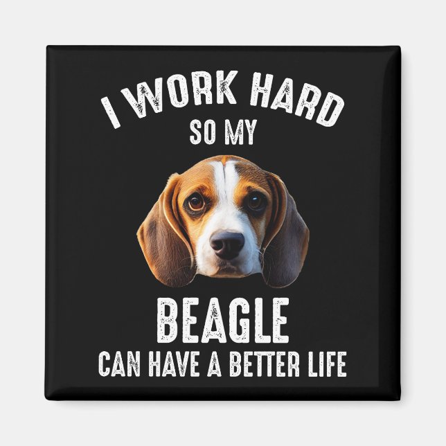 Íman Eu Trabalho Duro Para Que Meu Beagle Tenha Uma Vid (Frente)