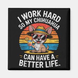 Íman Eu Trabalho Duro Para Que Meu Cachorro Chihuahua T