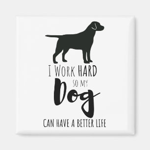 Íman Eu trabalho Duro para que meu cão possa ter um hu