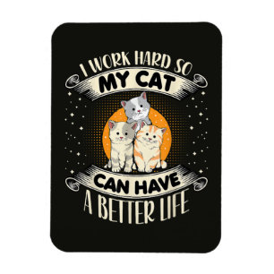 Íman Eu Trabalho Duro Para Que Meu Gato Tenha Uma Vida