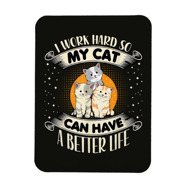 Íman Eu Trabalho Duro Para Que Meu Gato Tenha Uma Vida  (Vertical)