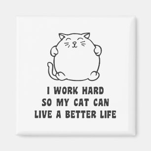 Íman Eu trabalho o duro assim que meu gato pode viver