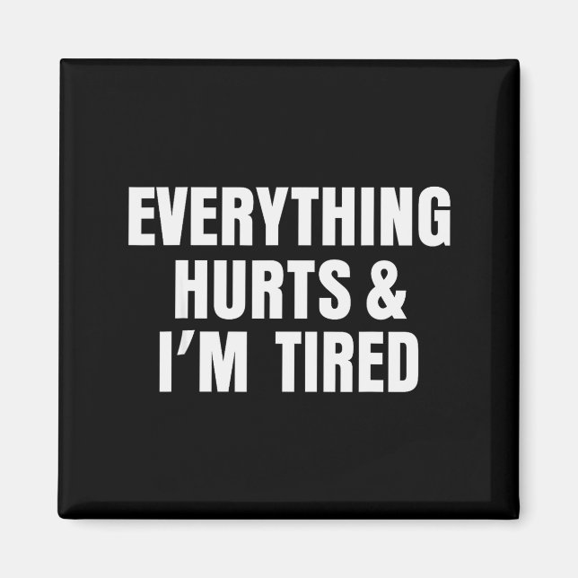 Íman Everything Hurts And I'm Tired Funny Workout Gym F (Frente)