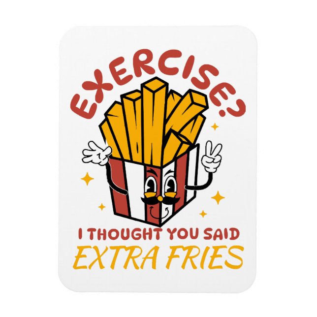 Íman Exercício Eu Achei Que Você Disse Fritas Extras (Vertical)