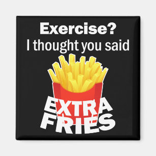 Íman Exercício eu pensei que você disse batatas fritas