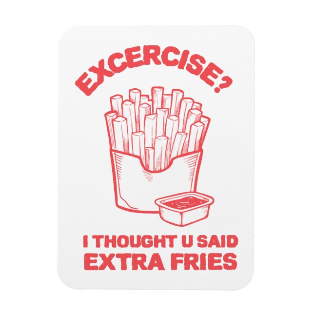 Íman Exercício Pensei que você disse batata frita extra (Vertical)