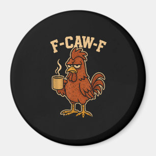 Íman F-Caw-F Café Galo Frango Pássaro Engraçado