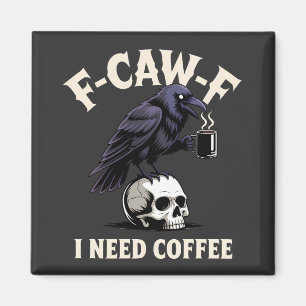 Íman F-Caw-F I Preciso De Recursos De Café Crow Raven E