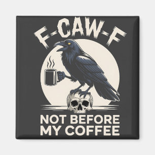 Íman F-Caw-F Não Antes Do Meu Café Funny Raven Crow