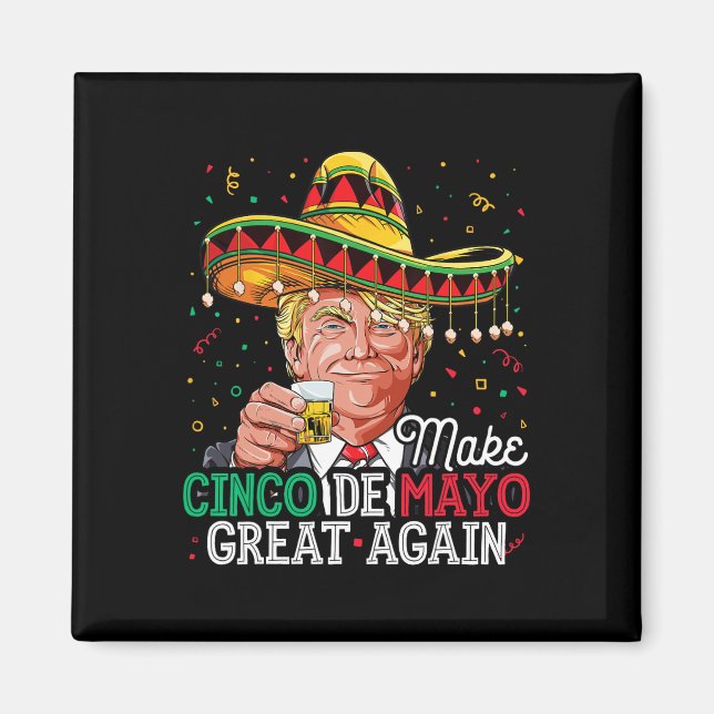 Íman Faça a Camisa do Cinco De Mayo Grande Novamente T  (Frente)