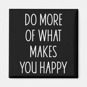 Íman Faça Mais Do Que Te Faz Feliz Frases Motivacionais